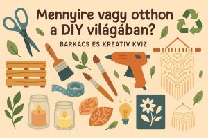 DIY barkács kvíz – Teszteld kreatív tudásod!