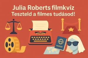 Julia Roberts filmkvíz – Teszteld a filmes tudásod!