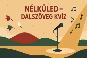 Ismerős Arcok Nélküled kvíz – Dalszöveg kiegészítős kihívás