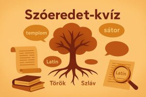 Magyar szavak eredete – szóeredet kvíz kezdőknek