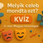 Melyik celeb mondta ezt 2 resz magyar celebek kvizneked