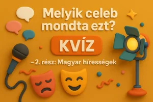 Magyar celeb idézet kvíz – Felismered, ki mondta?
