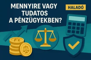 Pénzügyi tudatosság kvíz haladóknak – mennyit tudsz?