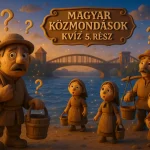 Te mennyire vagy otthon a magyar kozmondasokban 5. resz kvizneked
