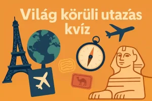 Világ körüli utazás kvíz – Teszteld utazási tudásod!