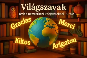 Nemzetközi kifejezések kvíz – Ismered a világ köszönési formáit?