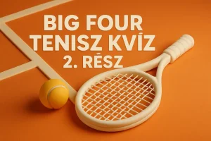 Big Four tenisz – Kvíz 2. rész