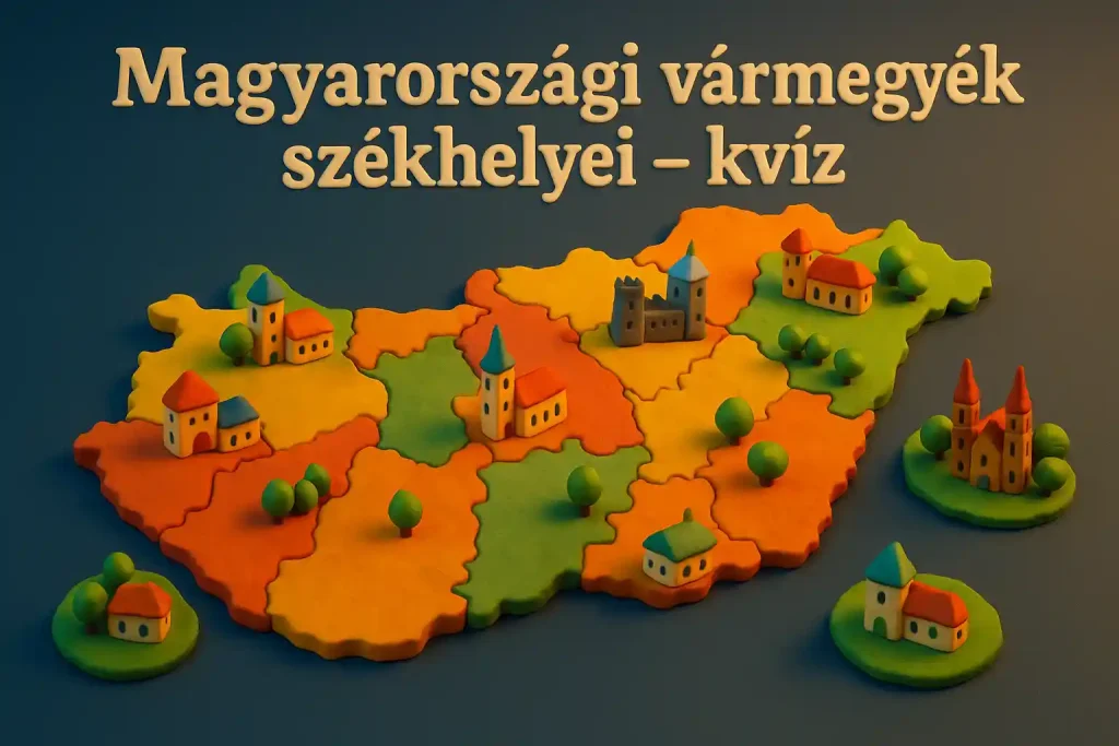 Magyarországi vármegyék székhelyei játékos térképen