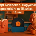 napi kvizneked hagyomany es popkultura talalkozasa 18 resz