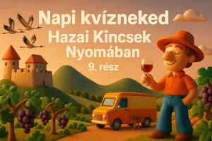 Napi kvízneked – Hazai Kincsek Nyomában. 9. rész