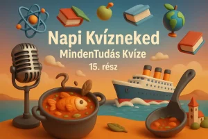 Napi Kvízneked – MindenTudás Kvíze – 15. rész
