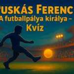 puskas ferenc a futballpalya kiralya kviz