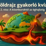 foldrajz gyakorlo kviz 2 resz a kozetburoktol az eghajlatig