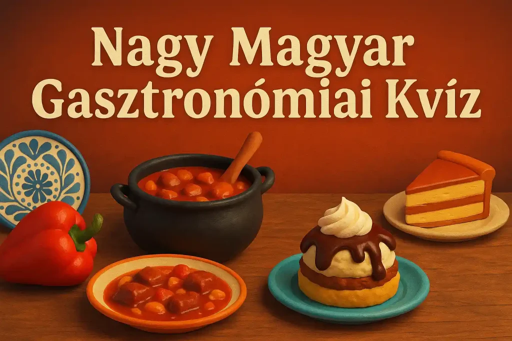 Magyar ételek és ízek egy asztalon – Nagy Magyar Gasztronómiai Kvíz
