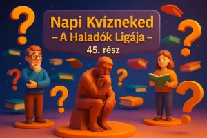 Napi Kvízneked – A Haladók Ligája – 45. rész