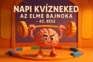 Napi Kvízneked – Az Elme Bajnoka – 42. rész