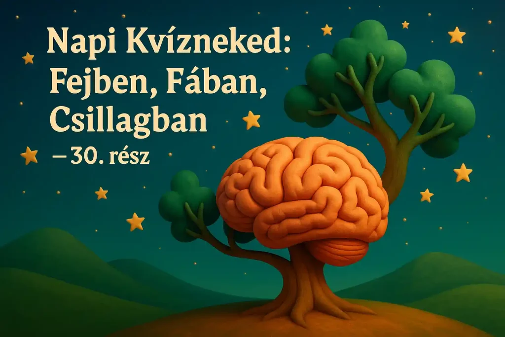 Agyból növő fa, amely csillagokba olvad – Napi Kvízneked: Fejben, Fában, Csillagban