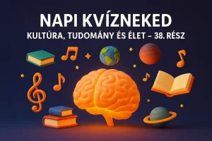 Napi Kvízneked – Kultúra, Tudomány És Élet – 38. rész