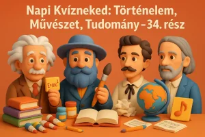 Napi Kvízneked: Történelem, Művészet, Tudomány – 34. rész