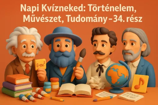 Napi Kvízneked: Történelem, Művészet, Tudomány – 34. rész 1 Featured Image