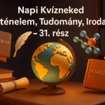 napi kvizneked tortenelem tudomany irodalom 31 resz