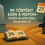mi tortent ezen a napon hosok es dontesek november 27