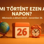 mi tortent ezen a napon idoutazas a datum korul november 26