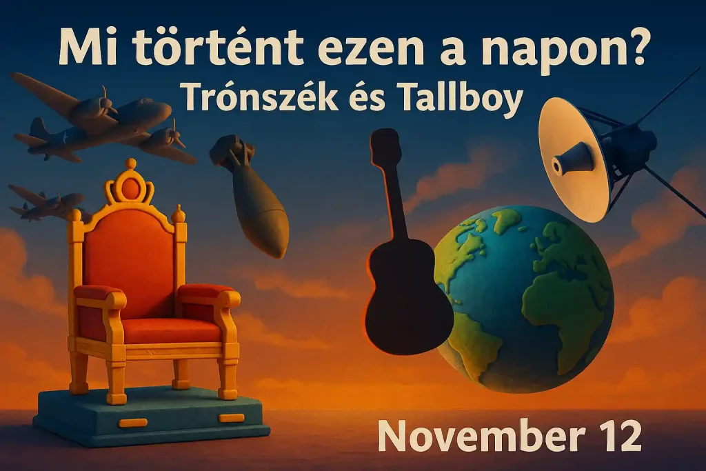 November 12 történelmi eseményei – trónszék, Tallboy és Neil Young