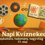 napi kvizneked popkultura tudomany nagyvilag 77 resz