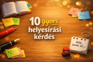 10 gyors helyesírási kérdés, amin sokan elcsúsznak