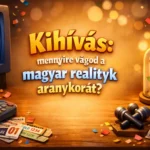 kihivas mennyire vagod a magyar realityk aranykorat