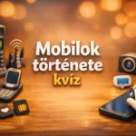 mennyire vagod a mobilok tortenetet teszteld magad