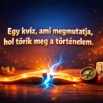 egy kviz ami megmutatja hol torik meg a tortenelem