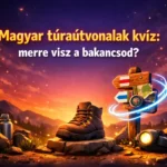 magyar turautvonalak kviz merre visz a bakancsod