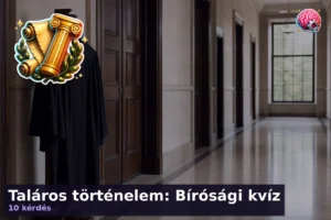 Taláros történelem: Bírósági kvíz 20 Taláros történelem: Bírósági kvíz