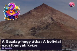A Gazdag-hegy átka: A bolíviai ezüstbányák kvíze 15 A Gazdag-hegy átka: A bolíviai ezüstbányák kvíze