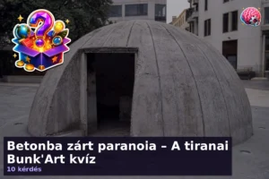 Betonba zárt paranoia – A tiranai Bunk'Art kvíz 16 Betonba zárt paranoia – A tiranai Bunk’Art kvíz