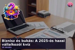Biznisz és bukás: A 2025-ös hazai vállalkozói kvíz