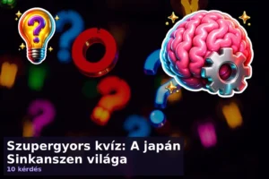 Szupergyors kvíz: A japán Sinkanszen világa