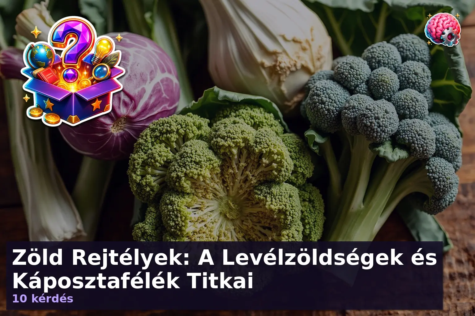 Zöld Rejtélyek: A Levélzöldségek és Káposztafélék Titkai 1 kaposztafelek kviz 1783666012690