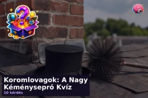 Koromlovagok: A Nagy Kéményseprő Kvíz 15 Koromlovagok: A Nagy Kéményseprő Kvíz
