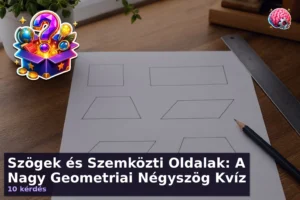 Szögek és Szemközti Oldalak: A Nagy Geometriai Négyszög Kvíz