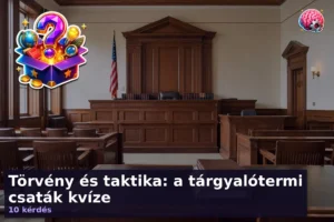 Törvény és taktika: a tárgyalótermi csaták kvíze