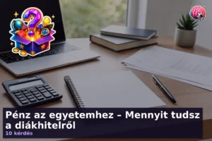 Pénz az egyetemhez – Mennyit tudsz a diákhitelről