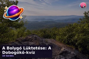 A Bolygó Lüktetése: A Dobogókő-kvíz