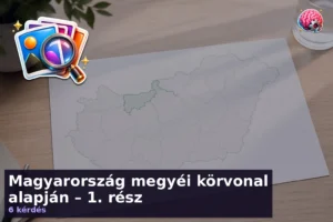 Magyarország megyéi körvonal alapján – 1. rész 3 Magyarország megyéi körvonal alapján – 1. rész