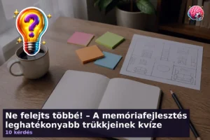 Ne felejts többé! – A memóriafejlesztés leghatékonyabb trükkjeinek kvíze