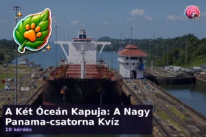 A Két Óceán Kapuja: A Nagy Panama-csatorna Kvíz