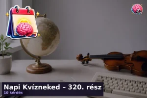 Napi Kvízneked – 320. rész 5 Napi Kvízneked – 320. rész