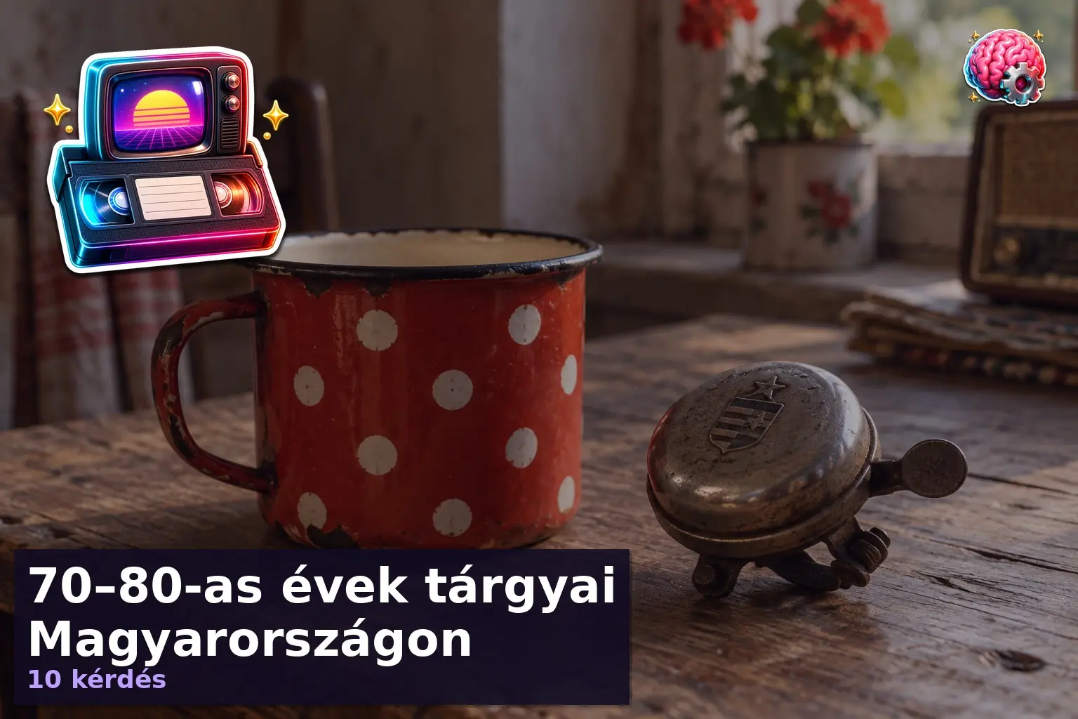 70–80-as évek tárgyai Magyarországon 1 70 80 as evek kviz 1789383501538